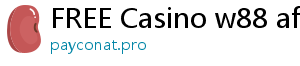 FREE Casino w88 affiliate